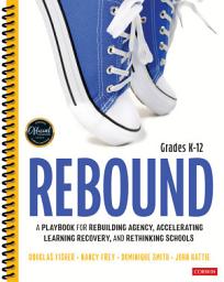 Icon image Rebound, Grades K-12: A Playbook for Rebuilding Agency, Accelerating Learning Recovery, and Rethinking Schools