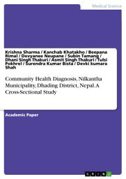 Icon image Community Health Diagnosis, Nilkantha Municipality, Dhading District, Nepal. A Cross-Sectional Study