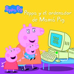 Icon image Peppa Pig. Un cuento - Peppa y el ordenador de Mamá Pig