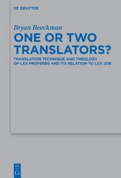 Icon image One or Two Translators?: Translation Technique and Theology of LXX Proverbs and Its Relation to LXX Job