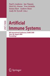 Icon image Artificial Immune Systems: 8th International Conference, ICARIS 2009, York, UK, August 9-12, 2009, Proceedings