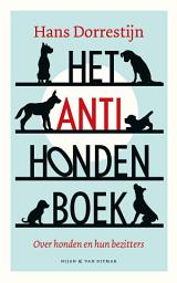 Icon image Het anti-hondenboek: Over honden en hun bezitters