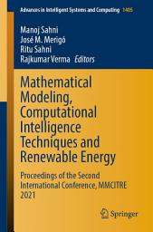 Icon image Mathematical Modeling, Computational Intelligence Techniques and Renewable Energy: Proceedings of the Second International Conference, MMCITRE 2021