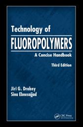 Icon image Technology of Fluoropolymers: A Concise Handbook, Edition 3