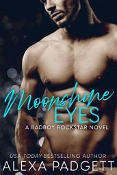 Icon image Moonshine Eyes: A Bad Boy Rockstar Romance