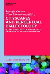 Icon image Cityscapes and Perceptual Dialectology: Global Perspectives on Non-Linguists’ Knowledge of the Dialect Landscape