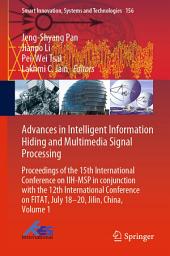 Icon image Advances in Intelligent Information Hiding and Multimedia Signal Processing: Proceedings of the 15th International Conference on IIH-MSP in conjunction with the 12th International Conference on FITAT, July 18-20, Jilin, China, Volume 1