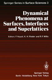 Icon image Dynamical Phenomena at Surfaces, Interfaces and Superlattices: Proceedings of an International Summer School at the Ettore Majorana Centre, Erice, Italy, July 1–13, 1984