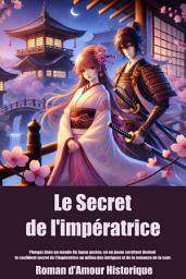 Icon image Le Secret de l'impératrice: Plongez dans un monde du Japon ancien, où un jeune serviteur devient le confident secret de l'impératrice au milieu des intrigues et de la romance de la cour.