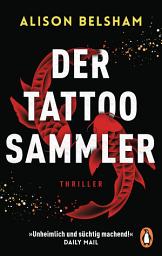 Icon image Der Tattoosammler: Thriller – »Unheimlich und süchtig machend!« Daily Mail