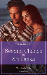 Icon image Second Chance In Sri Lanka (Mills & Boon True Love)