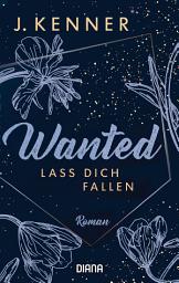 Icon image Wanted (3): Lass dich fallen: Roman