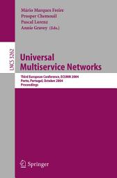 Icon image Universal Multiservice Networks: Third European Conference, ECUMN 2004, Porto, Portugal, October 25-27. 2004, Proceedings