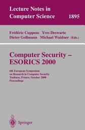 Icon image Computer Security - ESORICS 2000: 6th European Symposium on Research in Computer Security Toulouse, France, October 4-6, 2000 Proceedings