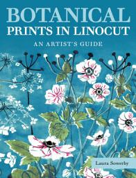 Icon image Botanical Prints in Linocut: An Artist's Guide