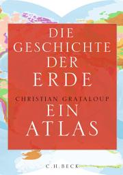 Icon image Die Geschichte der Erde: Ein Atlas