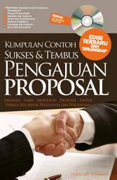 Icon image Kumpulan Contoh Sukses & Tembus Pengajuan Proposal: Panduan Wajib Menyusun Proposal Untuk Pribadi, Kelompok, Pengusaha dan Peruahaan