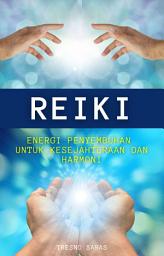 Icon image Reiki : Energi Penyembuhan untuk Kesejahteraan dan Harmoni