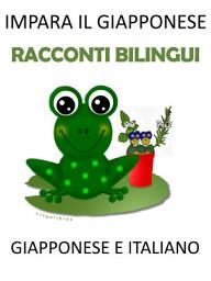 Icon image Impara il Giapponese: Racconti Bilingui Giapponese e Italiano