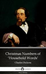 Icon image Christmas Numbers of ‘Household Words’ by Charles Dickens - Delphi Classics (Illustrated)