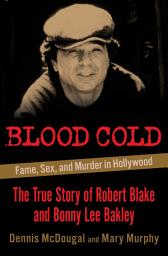 Icon image Blood Cold: Fame, Sex, and Murder in Hollywood