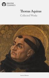 Icon image Delphi Collected Works of Thomas Aquinas (Illustrated)