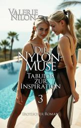 Icon image Die Nylon-Muse: Tabulos Zur Inspiration 3 | Erotischer Roman