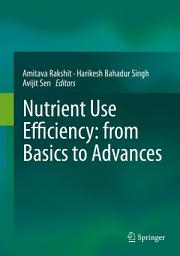 Icon image Nutrient Use Efficiency: from Basics to Advances