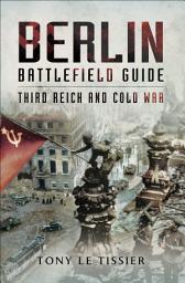 Icon image Berlin Battlefield Guide: Third Reich & Cold War