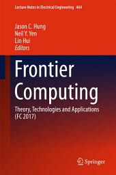 Icon image Frontier Computing: Theory, Technologies and Applications (FC 2017)