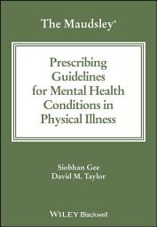 Icon image The Maudsley Prescribing Guidelines for Mental Health Conditions in Physical Illness