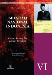 Icon image Sejarah Nasional Indonesia Jilid 6: Zaman Jepang & Zaman Republik