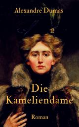 Icon image Die Kameliendame: Vollständige deutsche Ausgabe