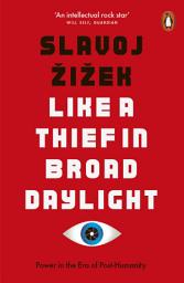 Icon image Like A Thief In Broad Daylight: Power in the Era of Post-Humanity