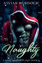 Icon image Naughty: A Dark Christmas Duet Book 2