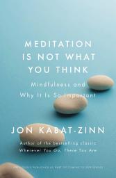 Icon image Meditation is Not What You Think: Mindfulness and Why It Is So Important