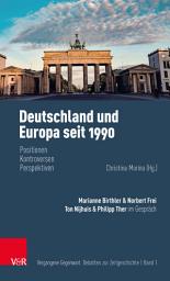 Icon image Deutschland und Europa seit 1990: Positionen, Kontroversen, Perspektiven