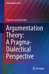 Icon image Argumentation Theory: A Pragma-Dialectical Perspective