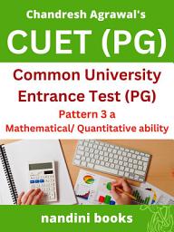 Icon image CUET (PG) PDF Pattern 3 a Mathematical/ Quantitative Ability Subject Only eBook: Objective Questions Asked In Various Competitive Exams With Answers