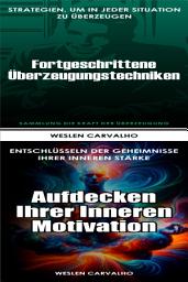 Icon image 2 in 1 - Buch 1: Fortgeschrittene Überzeugungstechniken - Buch 2: Aufdecken Ihrer inneren Motivation: Doppelband: Die Kraft der Überzeugung und Das Erwachen der Essenz