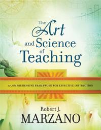 Icon image The Art and Science of Teaching: A Comprehensive Framework for Effective Instruction