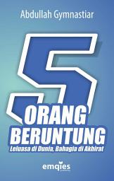 Icon image 5 Orang Beruntung: Leluasa di Dunia, Bahagia di Akhirat