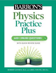 Icon image Barron's Physics Practice Plus: 400+ Online Questions and Quick Study Review