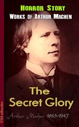 Icon image The Secret Glory: Machen's Collection