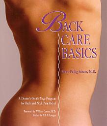 Icon image Back Care Basics: A Doctor's Gentle Yoga Program for Back and Neck Pain Relief