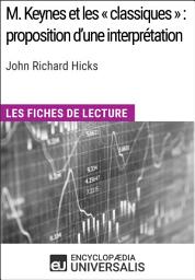 Icon image M. Keynes et les « classiques » : proposition d'une interprétation de John Richard Hicks: Les Fiches de lecture d'Universalis