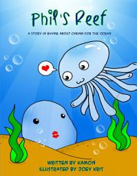 Icon image Phil's Reef: A beautiful story in rhyme about caring for sea creatures