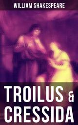 Icon image TROILUS & CRESSIDA: Including The Classic Biography: The Life of William Shakespeare