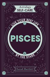 Icon image Astrology Self-Care: Pisces: Live your best life by the stars