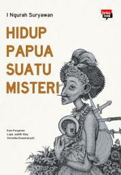 Icon image Hidup Papua Suatu Misteri